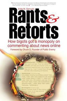 Paperback Rants & Retorts: How bigots got a monopoly on commenting about news online Book