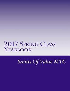 Paperback 2017 Spring Class Yearbook: Saints Of Value MTC Book