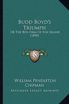 Paperback Budd Boyd's Triumph: Or The Boy-Firm Of Fox Island (1890) Book