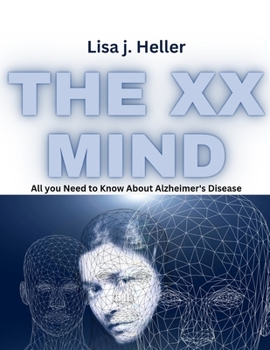 The XX Mind: Take Responsibility for Your Health: Is There a Cure To Alzheimer's Disease