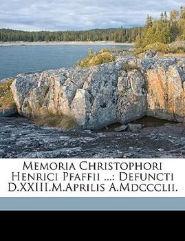 Paperback Memoria Christophori Henrici Pfaffii ...: Defuncti D.XXIII.M.Aprilis A.MDCCCLII. [German] Book