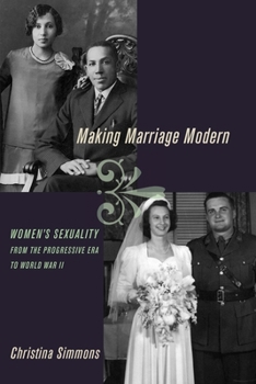 Paperback Making Marriage Modern: Women's Sexuality from the Progressive Era to World War II Book