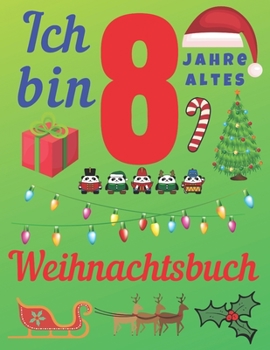 Paperback Ich bin 8 Jahre altes Weihnachtsbuch: Das Weihnachtsjournal und Skizzenbuch f?r achtj?hrige Kinder [German] Book