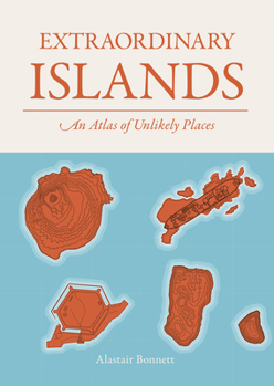 Hardcover Extraordinary Islands: An Atlas of Unlikely Places Book
