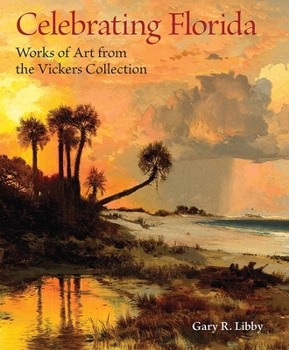 Hardcover Celebrating Florida: Works of Art from the Vickers Collection Book