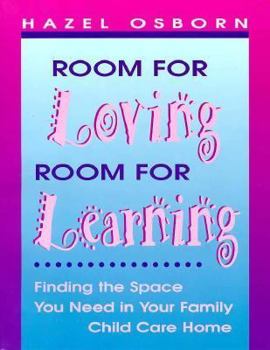 Paperback Room for Loving, Room for Learning: Finding the Space You Need in Your Family Child Care Home Book