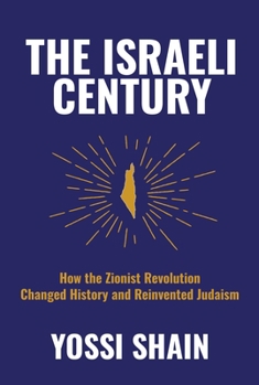 Hardcover The Israeli Century: How the Zionist Revolution Changed History and Reinvented Judaism Book