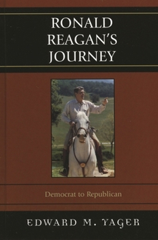 Paperback Ronald Reagan's Journey: Democrat to Republican Book