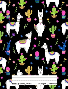 Primary Story Journal:: Cute Loveable LLamas and Colorful Cactus: Picture Space and Dotted Midline | Grades K-2 School Exercise Notebook | 100 Story Pages