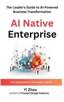 Hardcover AI Native Enterprise: The Leader's Guide to AI-Powered Business Transformation Book