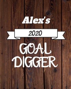 Paperback Alex's 2020 Goal Digger: 2020 New Year Planner Goal Journal Gift for Alex / Notebook / Diary / Unique Greeting Card Alternative Book