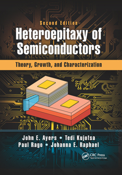 Paperback Heteroepitaxy of Semiconductors: Theory, Growth, and Characterization, Second Edition Book