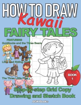 Paperback How to Draw Kawaii Fairy Tales: A Step-By-Step Grid Copy Drawing and Sketchbook with a Kawaii Fairy Tale Theme for Kids to Learn to Draw featuring cha Book