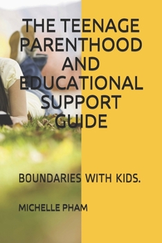 Paperback The Teenage Parenthood and Educational Support Guide: Boundaries with Kids. Book