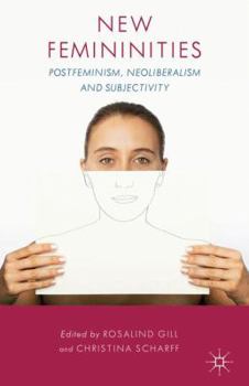 Paperback New Femininities: Postfeminism, Neoliberalism and Subjectivity Book