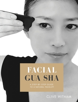 Paperback Facial Gua sha: A Step-by-step Guide to a Natural Facelift (Revised) Book