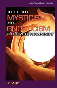 The Effect of Mysticism and Gnosticism on the Messianic Movement
