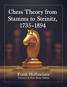 Hardcover Chess Theory from Stamma to Steinitz, 1735-1894 Book