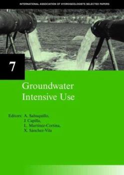 Hardcover Groundwater Intensive Use: IAH Selected Papers on Hydrogeology 7 Book
