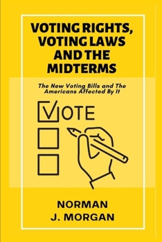 Paperback Voting Rights, Voting Laws and The Midterms: The New Voting Bills and The Americans Affected By It Book