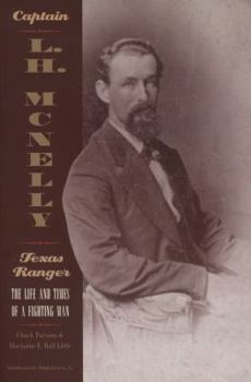 Paperback Captain L.H. McNelly, Texas Ranger: The Life & Times of a Fighting Man Book
