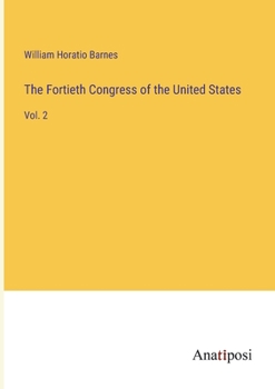 Paperback The Fortieth Congress of the United States: Vol. 2 Book