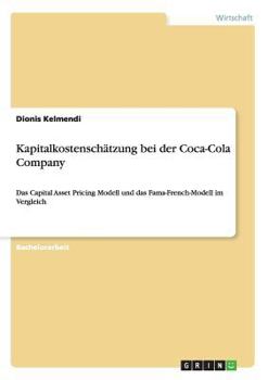 Paperback Kapitalkostenschätzung bei der Coca-Cola Company: Das Capital Asset Pricing Modell und das Fama-French-Modell im Vergleich [German] Book