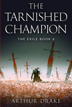 The Tarnished Champion: The Exile Book 6