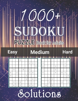 Paperback 1000+ Sudoku Puzzle Book for Adults Easy Medium Hard Solutions: Medium to Hard Level, Tons of Challenge and Fun for your Brain, Easy-Medium-Hard Level Book