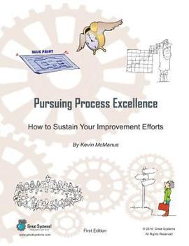 Paperback Pursuing Process Excellence: How to Sustain Your Improvement Efforts Book