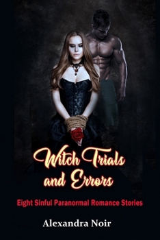 Paperback Witch Trials and Errors - Eight Sinful Paranormal Romance Stories: An erotic and witchy adventures awaits... Book
