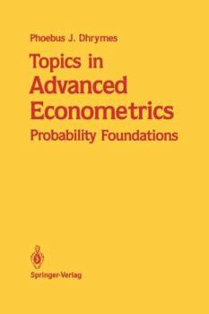 Paperback Topics in Advanced Econometrics: Probability Foundations Book