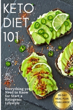 Paperback Keto Diet 101: Everything you Need to Know for Start a Ketogenic Lifestyle. 28-Day Meal Plan Challange Book
