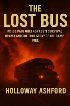 Paperback The Lost Bus: Inside Paul Greengrass's Survival Drama and the True Story of the Camp Fire Book
