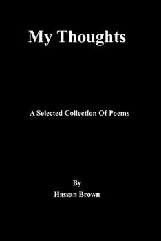 Paperback My Thoughts: A Selected Collection Of Poems Book