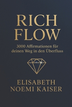 Paperback Rich Flow: 3000 Affirmationen für deinen Weg in den Überfluss [German] Book