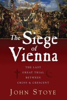 Paperback The Siege of Vienna: The Last Great Trial Between Cross & Crescent Book