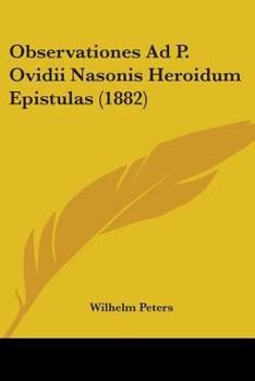 Paperback Observationes Ad P. Ovidii Nasonis Heroidum Epistulas (1882) Book