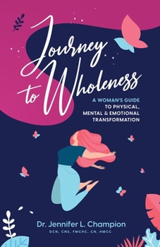 Paperback Journey to Wholeness: A Woman's Guide to Physical, Mental & Emotional Transformation Book