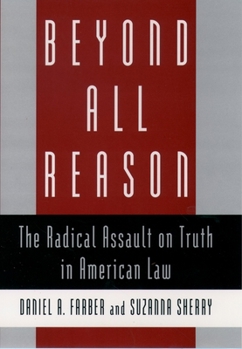 Hardcover Beyond All Reason: The Radical Assault on Truth in American Law Book