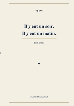 Paperback Il y eut un soir. Il y eut un matin.: Echad (French Edition) [French] Book