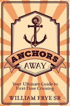 Anchors Away: Your Ultimate Guide to First-Time Cruising