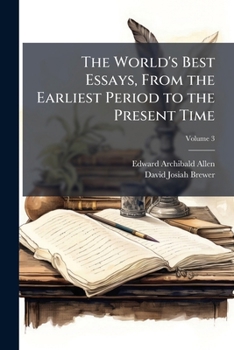 Paperback The World's Best Essays, From the Earliest Period to the Present Time; Volume 3 Book