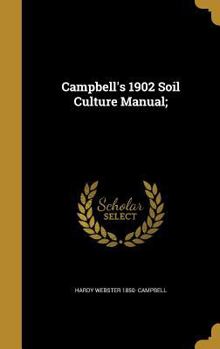 Hardcover Campbell's 1902 Soil Culture Manual; Book