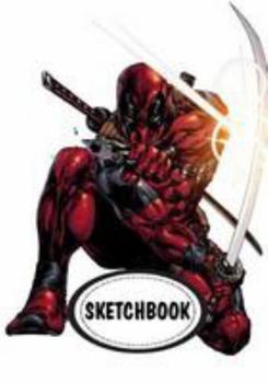 Paperback Sketchbook: Deadpool 01: 110 Pages of 7" x 10" Blank Paper for Drawing (Sketchbooks) Book