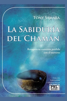 Paperback La Sabiduría del Chamán: Recupera tu conexión perdida con el universo [Spanish] Book