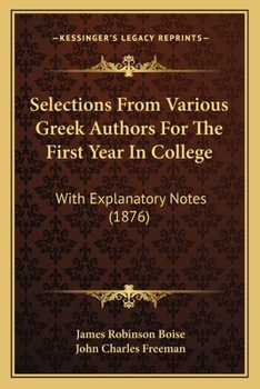 Paperback Selections From Various Greek Authors For The First Year In College: With Explanatory Notes (1876) Book