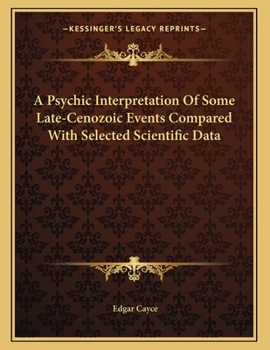 Paperback A Psychic Interpretation Of Some Late-Cenozoic Events Compared With Selected Scientific Data Book