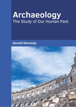 Hardcover Archaeology: The Study of Our Human Past Book