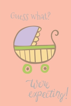Guess what? We're expecting?: Pink pram new arrival baby announcement lined paperback jotter notebook
